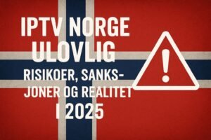 IPTV Norge Ulovlig – Risikoer, Sanksjoner og Realitet i 2025